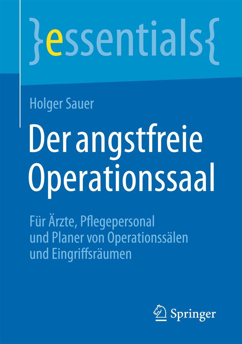 Cover: 9783662451830 | Der angstfreie Operationssaal | Holger Sauer | Taschenbuch | xi | 2014