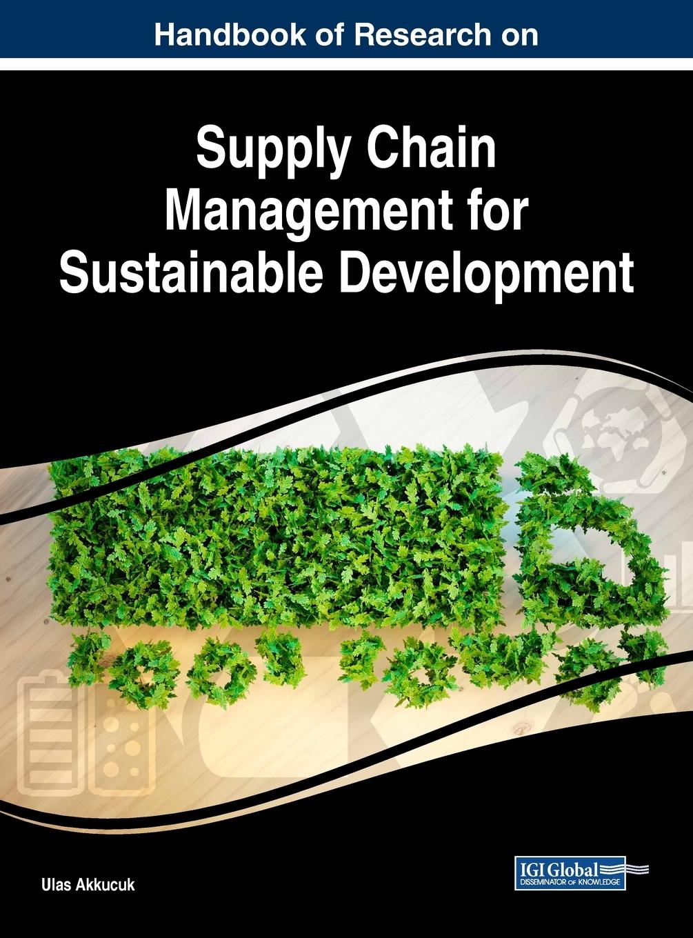 Cover: 9781522557579 | Handbook of Research on Supply Chain Management for Sustainable...