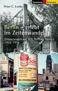 Cover: 9783866141421 | Berlin erlebt im Zeitenwandel | Peter C Lenke | Buch | 280 S. | 2008