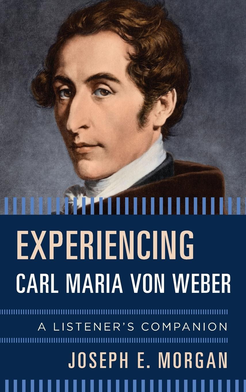 Cover: 9781442255562 | Experiencing Carl Maria von Weber | A Listener's Companion | Morgan