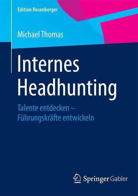 Cover: 9783658078539 | Internes Headhunting | Talente entdecken ¿ Führungskräfte entwickeln