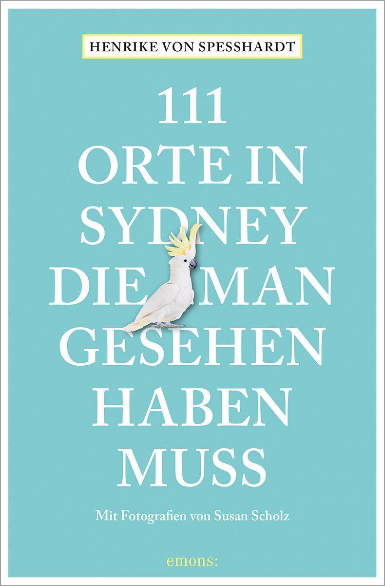 Cover: 9783740813550 | 111 Orte in Sydney, die man gesehen haben muss | Henrike von Speßhardt