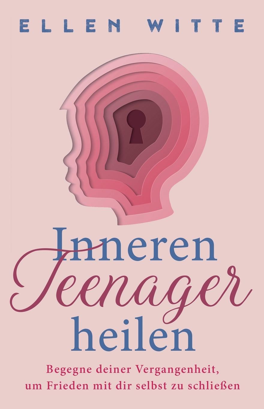 Cover: 9781957667102 | Inneren Teenager heilen | Ellen Witte | Taschenbuch | Paperback | 2022