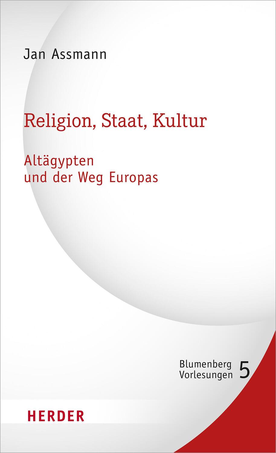 Cover: 9783451389511 | Religion, Staat, Kultur - Altägypten und der Weg Europas | Jan Assmann