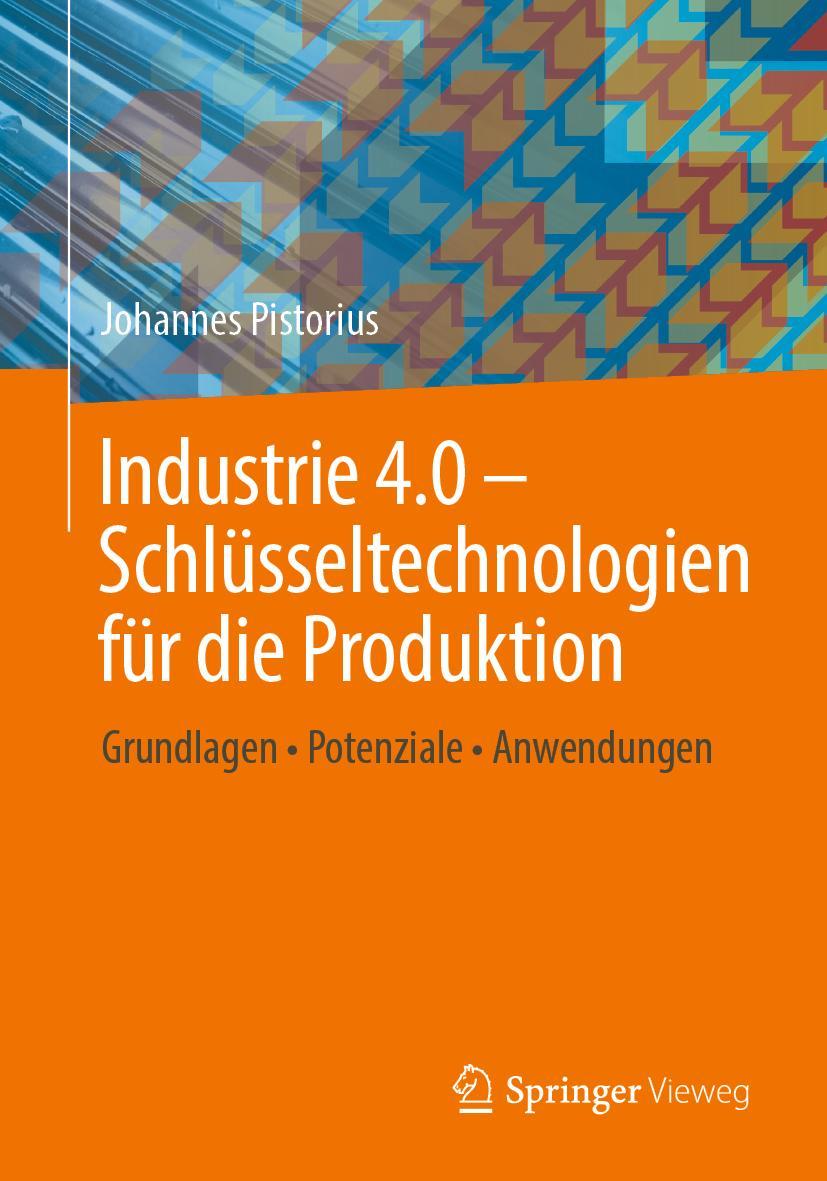 Cover: 9783662615799 | Industrie 4.0 - Schlüsseltechnologien für die Produktion | Pistorius