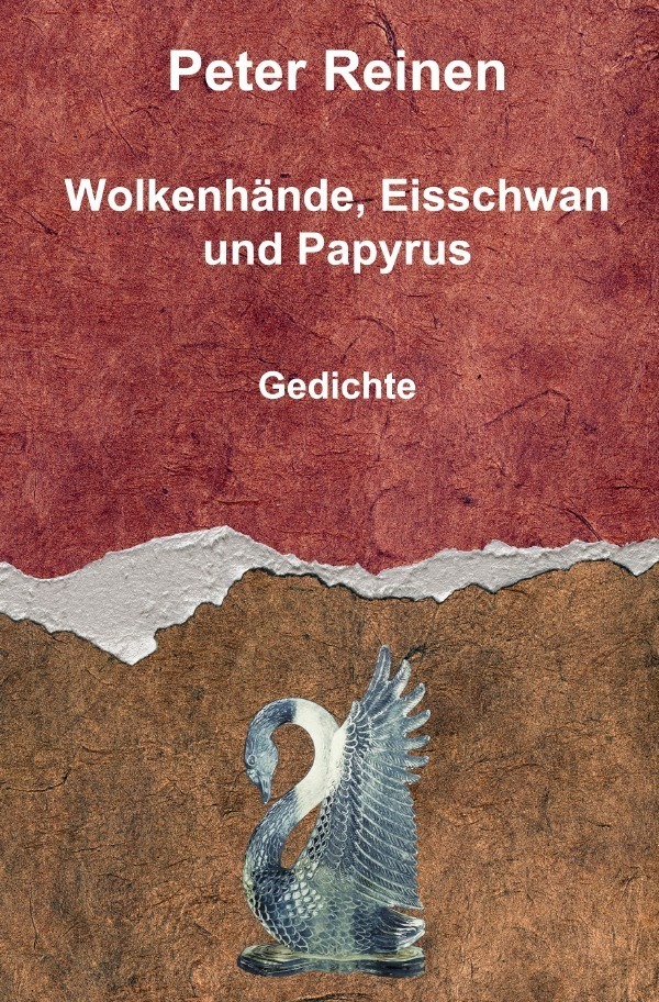 Cover: 9783757510695 | Wolkenhände, Eisschwan und Papyrus | Gedichte | Peter Reinen | Buch