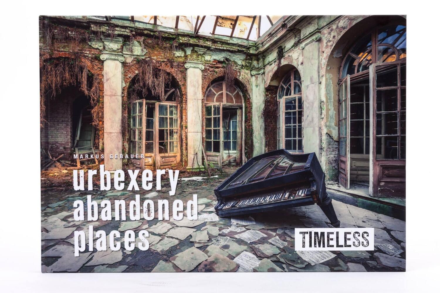 Cover: 9783000552830 | Timeless | urbexery abandoned places | Markus Gebauer | Buch | Deutsch