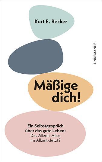 Cover: 9783963082450 | Mäßige dich! | Kurt E. Becker | Taschenbuch | Lindemanns Bibliothek