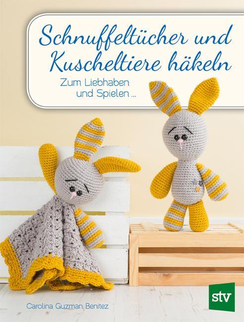 Cover: 9783702016845 | Schnuffeltücher und Kuscheltiere häkeln | Carolina Guzman-Benitez