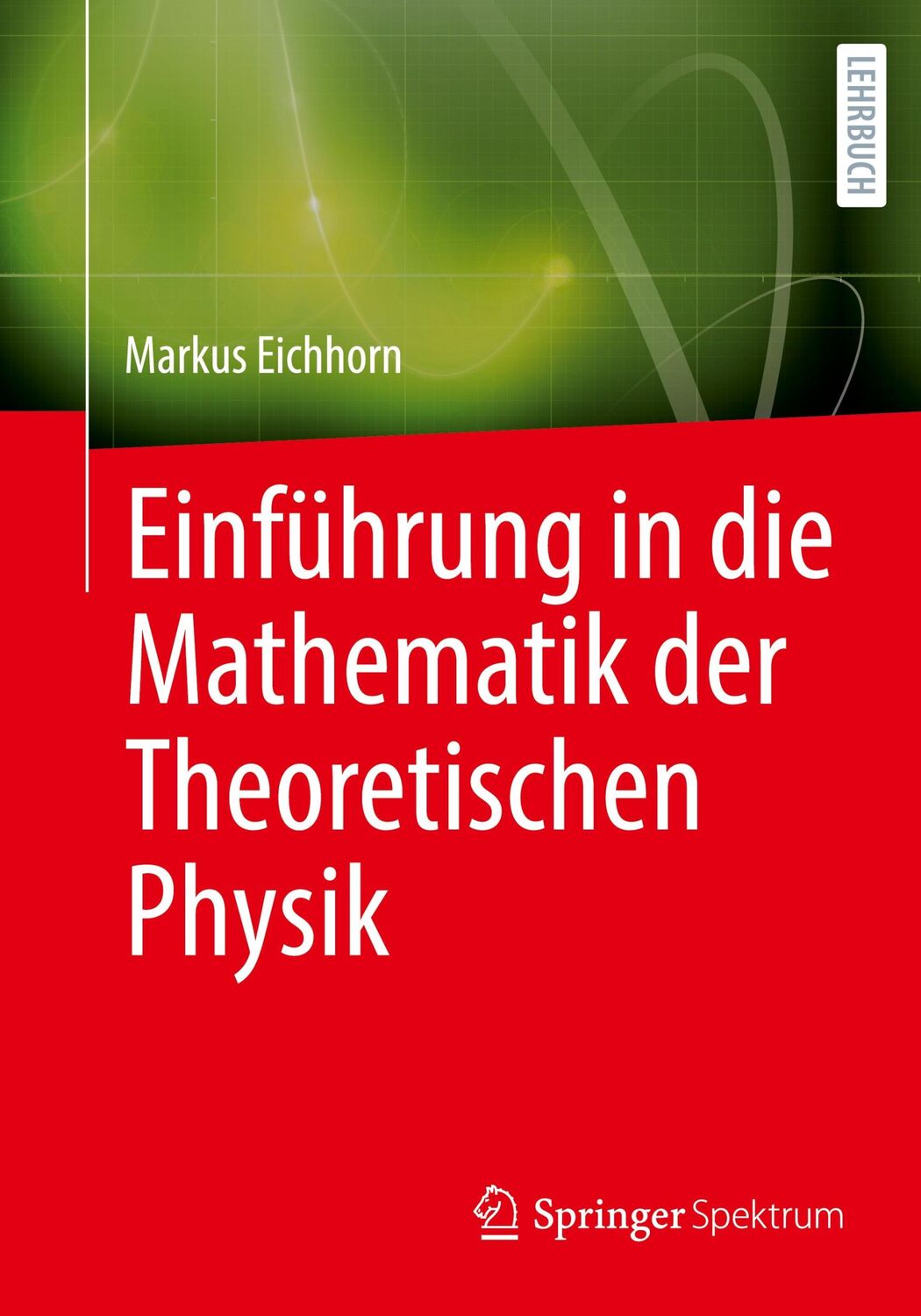 Cover: 9783662660782 | Einführung in die Mathematik der Theoretischen Physik | Eichhorn | xiv