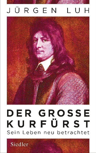 Cover: 9783827500960 | Der Große Kurfürst | Jürgen Luh | Buch | 336 S. | Deutsch | 2020