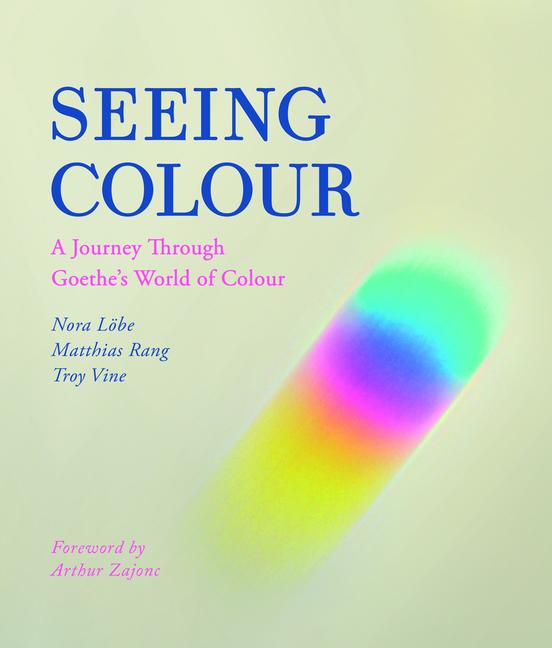 Cover: 9781782507802 | Seeing Colour | A Journey Through Goethe's World of Colour | Buch