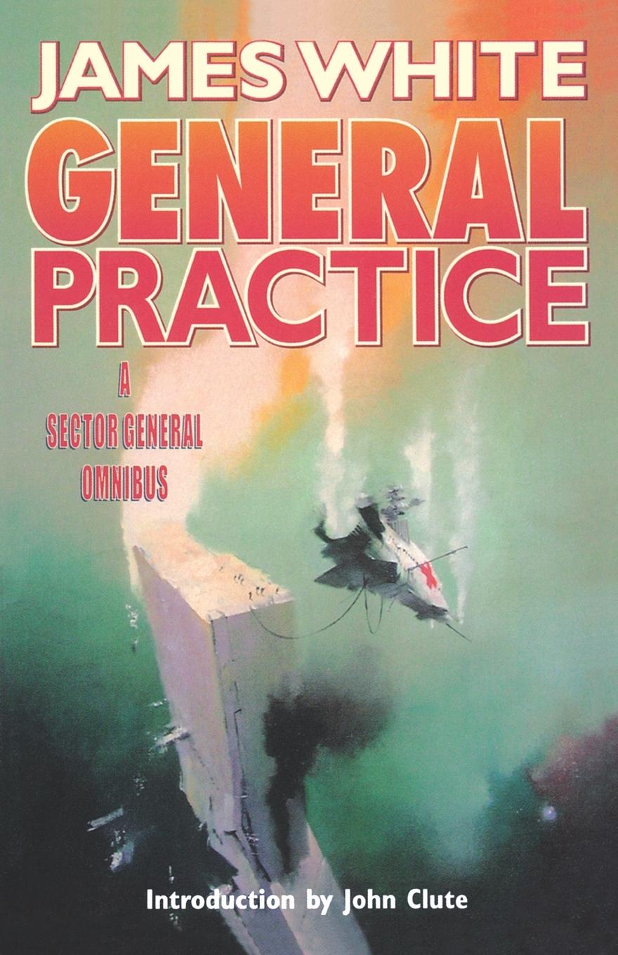 Cover: 9780765306630 | General Practice | A Sector General Omnibus | James White | Buch