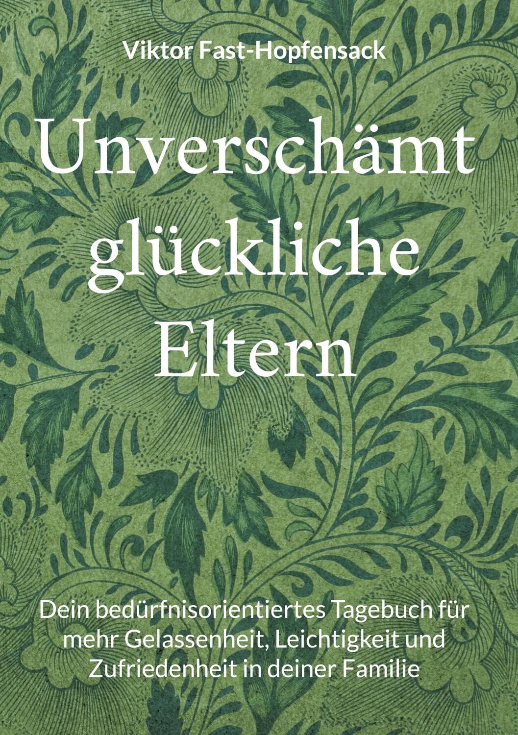 Cover: 9783755780670 | Unverschämt glückliche Eltern | Viktor Fast-Hopfensack | Buch