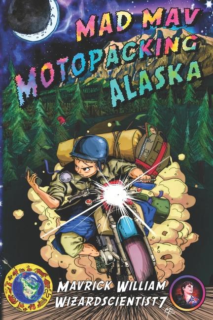 Cover: 9798796471203 | Mad Mav Motopacking | Alaska | Mavrick William Martin | Taschenbuch