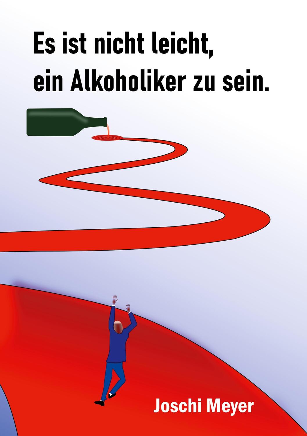 Cover: 9783755774747 | Es ist nicht leicht, ein Alkoholiker zu sein | Joschi Meyer | Buch