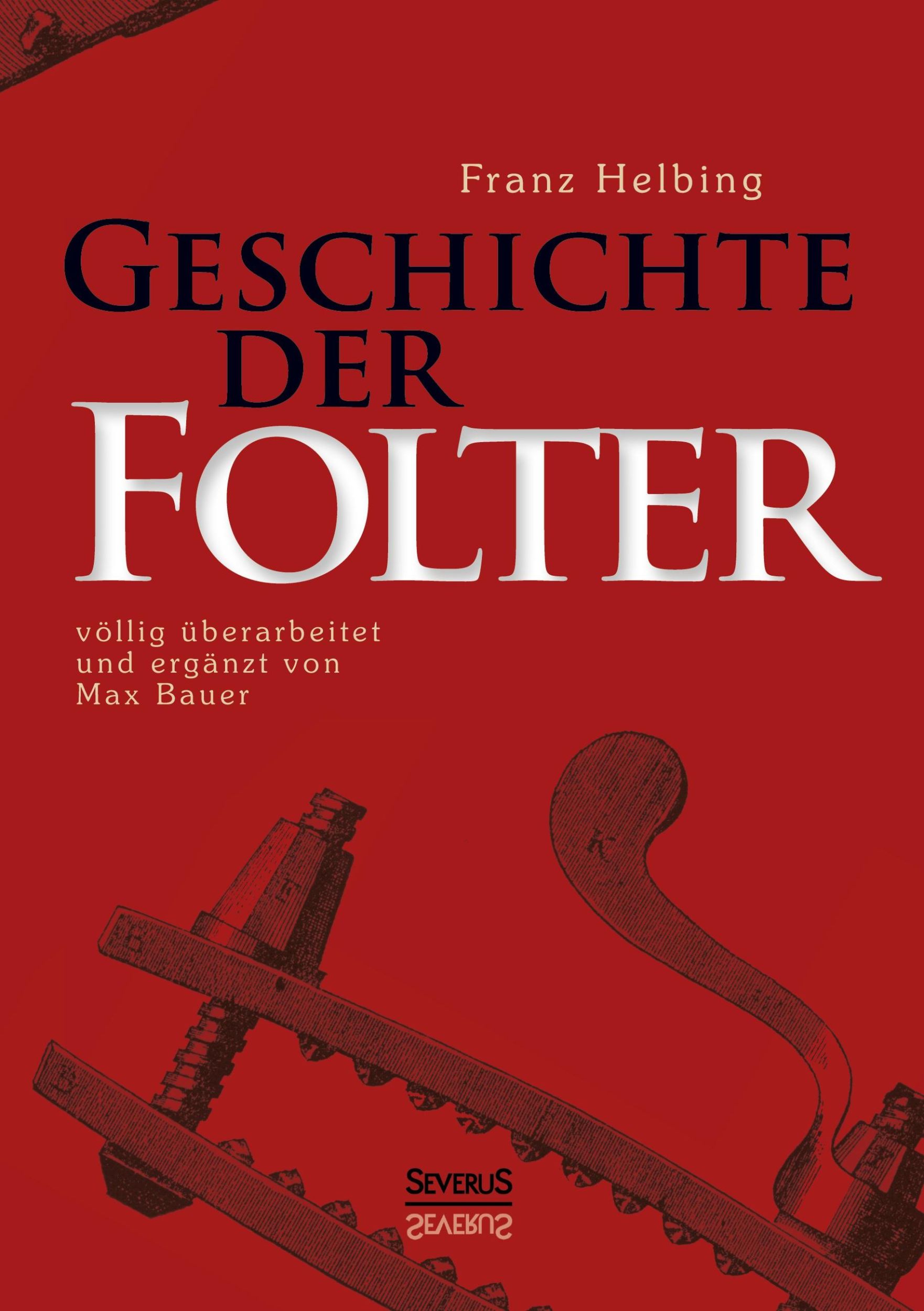 Cover: 9783863477646 | Geschichte der Folter | Franz Helbing | Taschenbuch | Paperback | 2021