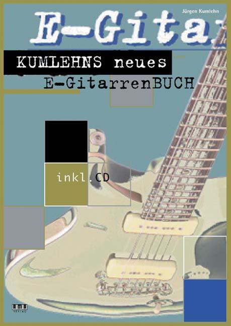 Cover: 9783932587474 | Kumlehns neues E-Gitarrenbuch | Jürgen Kumlehn | Taschenbuch | 166 S.