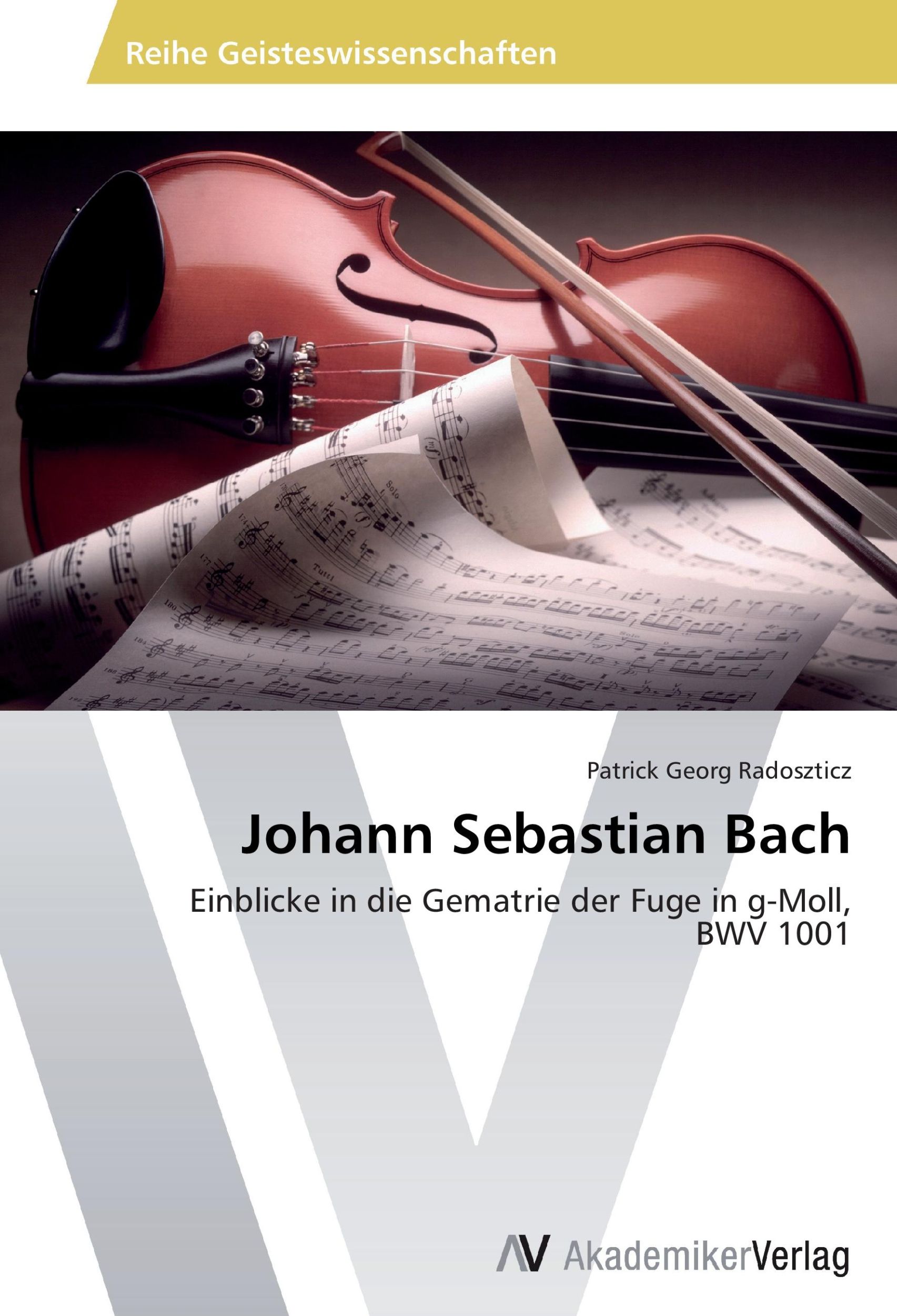 Cover: 9783639474145 | Johann Sebastian Bach | Patrick Georg Radoszticz | Taschenbuch | 56 S.