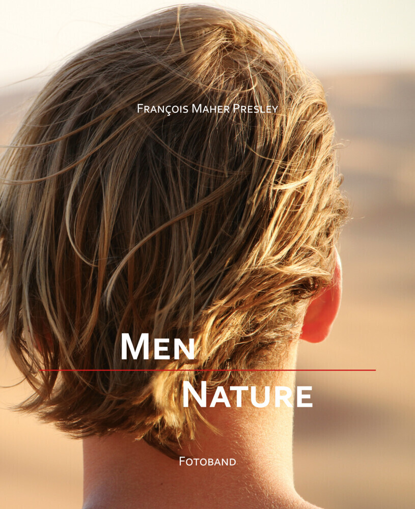 Cover: 9783930727759 | Men - Nature | Fotoband | François Maher Presley | Taschenbuch | 2023