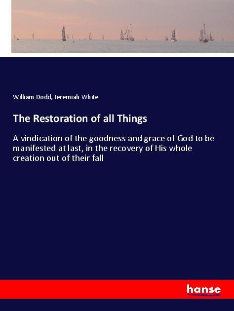 Cover: 9783337577384 | The Restoration of all Things | William Dodd (u. a.) | Taschenbuch