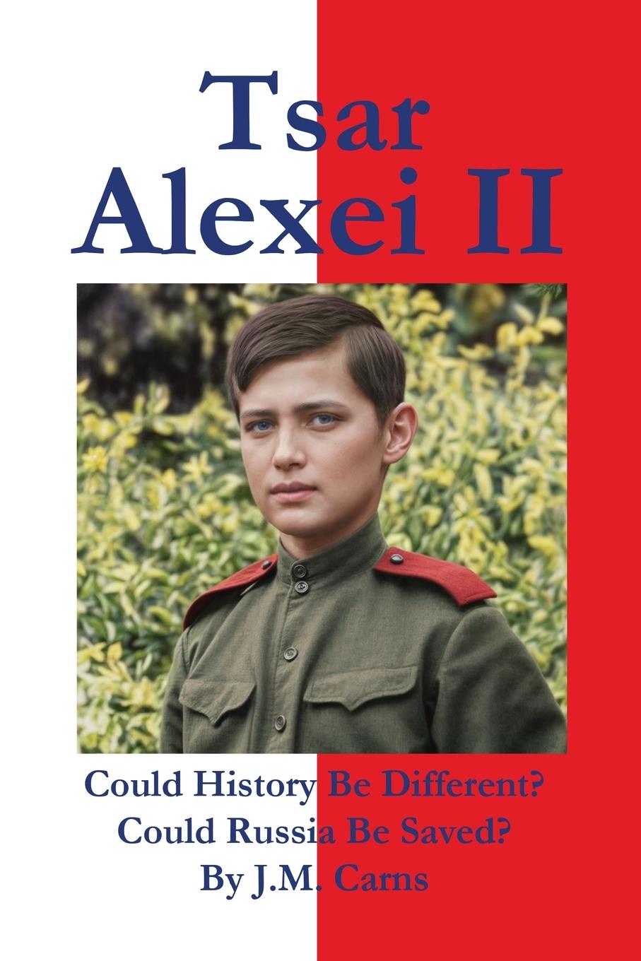 Cover: 9798991130813 | Tsar Alexei II Could History Be Different? Could Russia Be Saved?