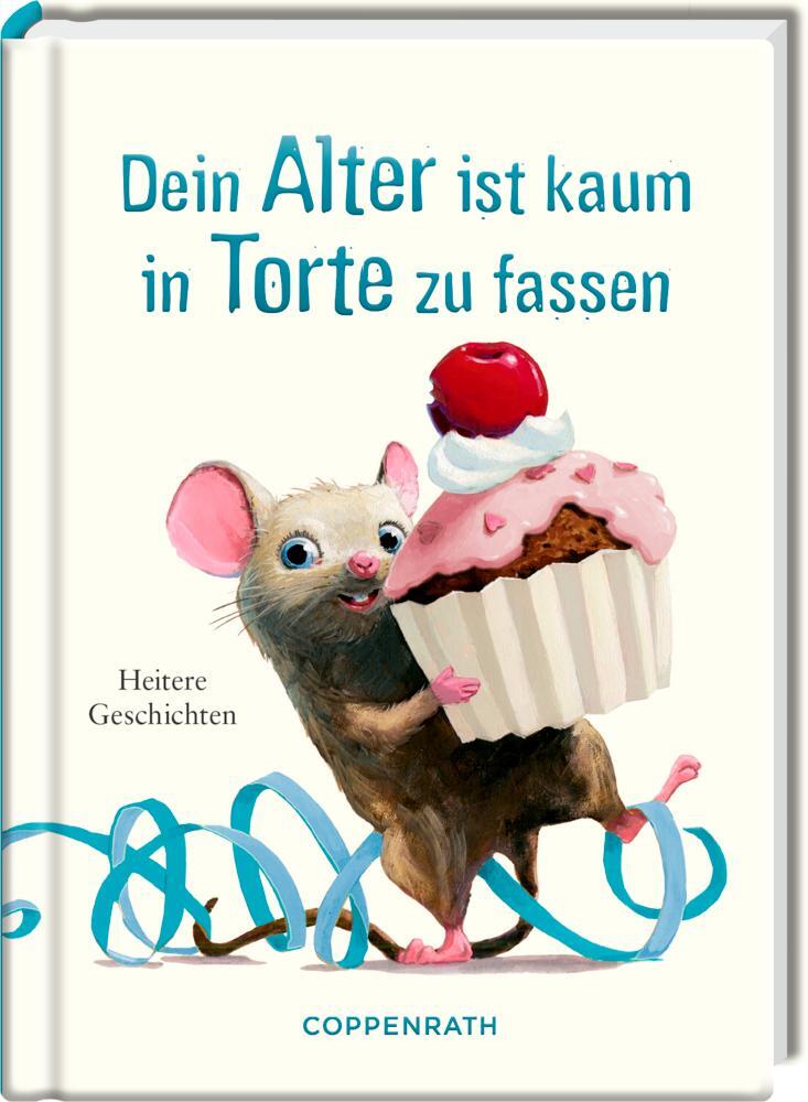 Cover: 9783649644453 | Dein Alter ist kaum in Torte zu fassen | Buch | Heitere Geschichten