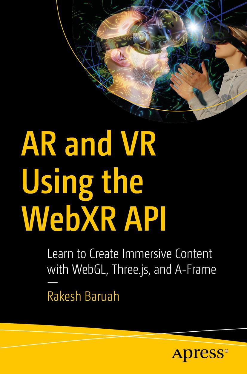 Cover: 9781484263174 | AR and VR Using the WebXR API | Rakesh Baruah | Taschenbuch | xxiii