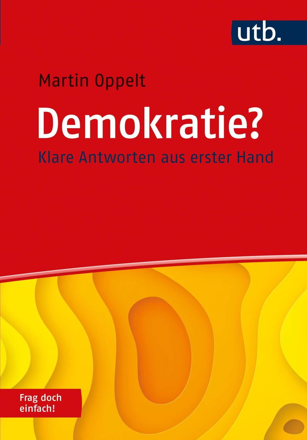 Cover: 9783825254469 | Demokratie? Frag doch einfach! | Klare Antworten aus erster Hand