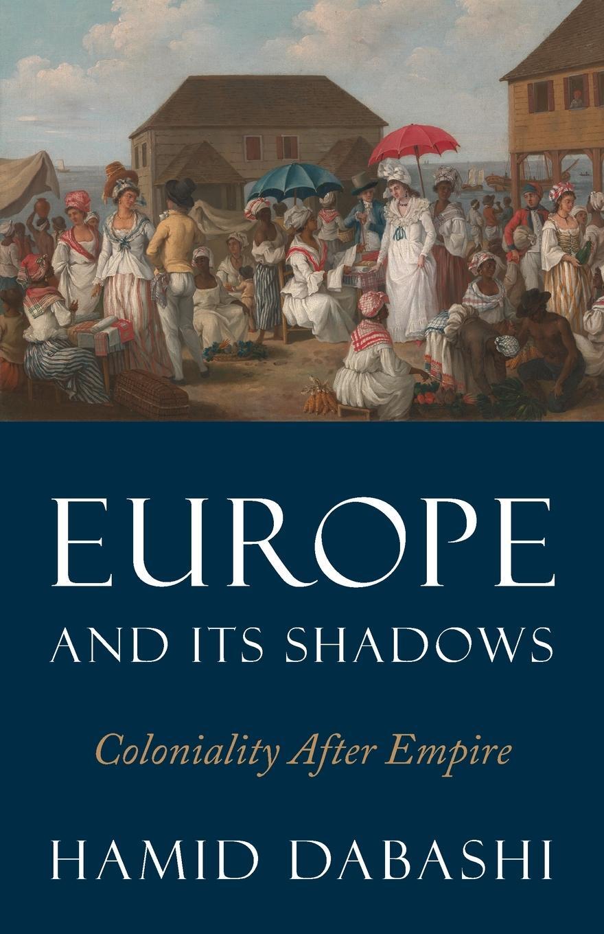 Cover: 9780745338408 | Europe and Its Shadows | Coloniality after Empire | Hamid Dabashi