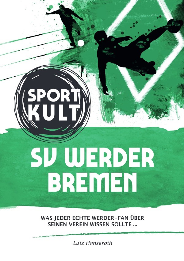 Cover: 9783753111278 | SV Werder Bremen - Fußballkult | Lutz Hanseroth | Taschenbuch | 160 S.