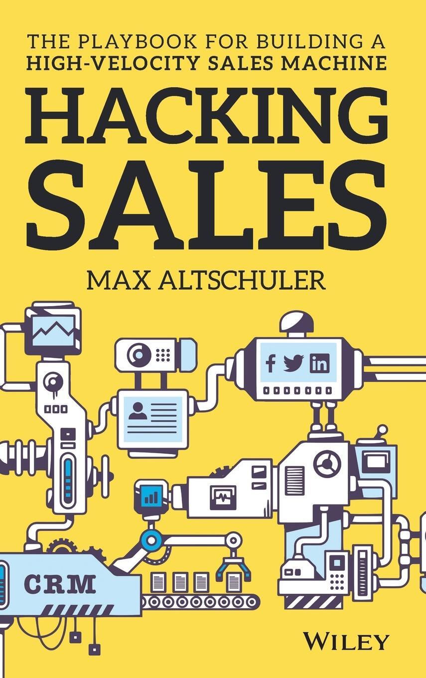 Cover: 9781119281641 | Hacking Sales | Max Altschuler | Buch | Englisch | 2016 | Wiley