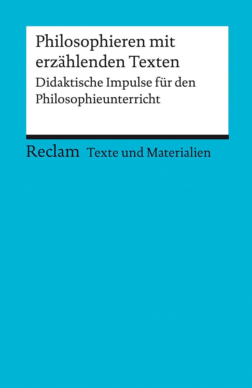 Cover: 9783150150818 | Philosophieren mit erzählenden Texten. Didaktische Impulse für den...