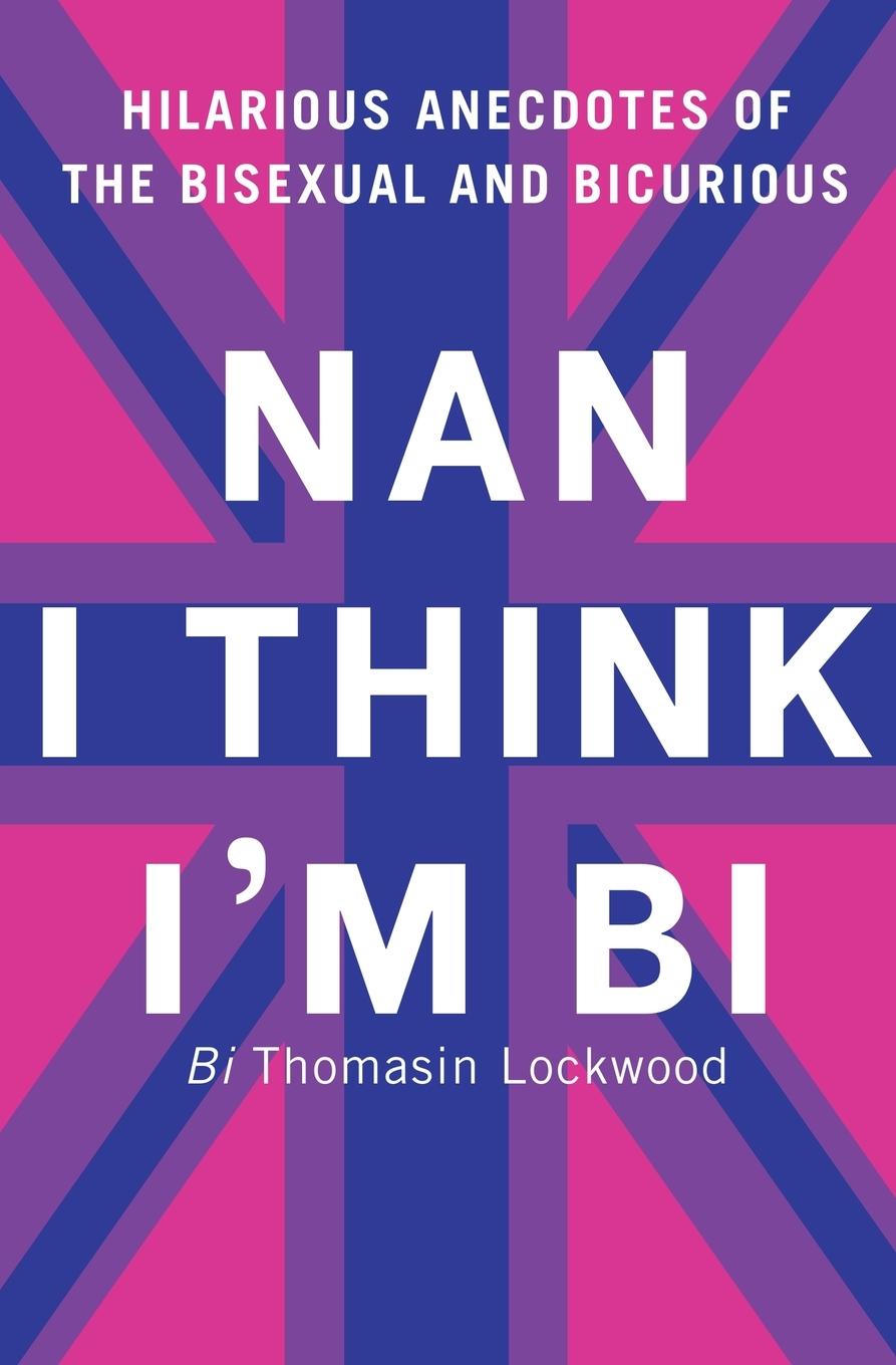 Cover: 9781839195457 | Nan I Think I'm Bi | Thomasin Lockwood | Taschenbuch | Englisch | 2023