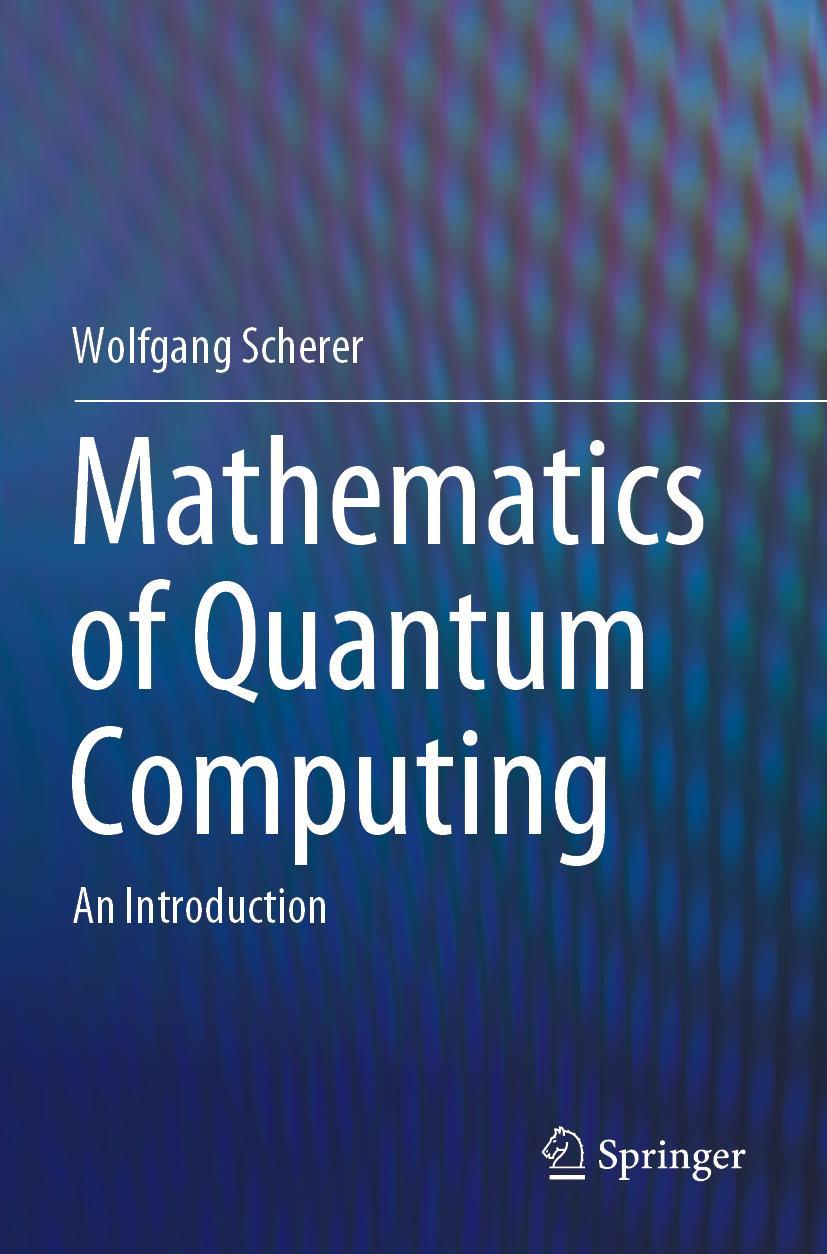 Cover: 9783030123604 | Mathematics of Quantum Computing | An Introduction | Wolfgang Scherer