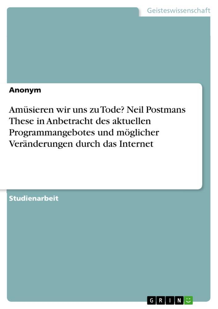 Cover: 9783346249333 | Amüsieren wir uns zu Tode? Neil Postmans These in Anbetracht des...