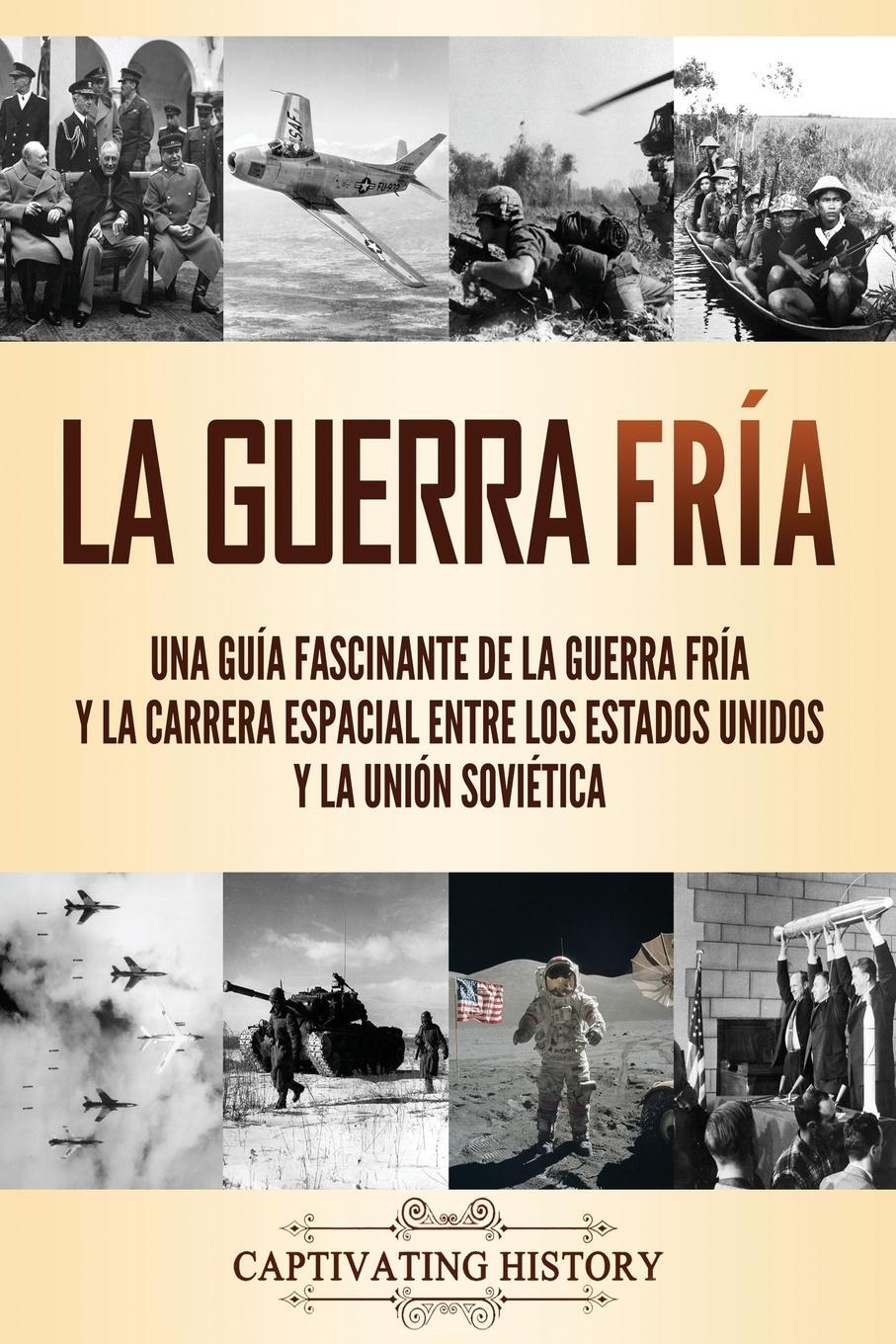 Cover: 9781637161616 | La Guerra Fría | Captivating History | Taschenbuch | Paperback | 2021