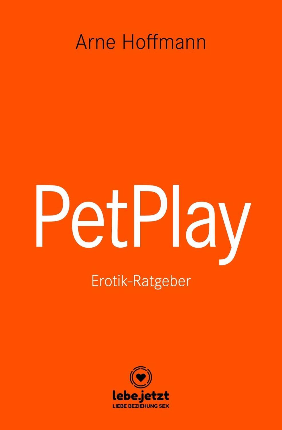 Cover: 9783964773241 | PetPlay Erotischer Ratgeber | der neueste Kick ... | Arne Hoffmann