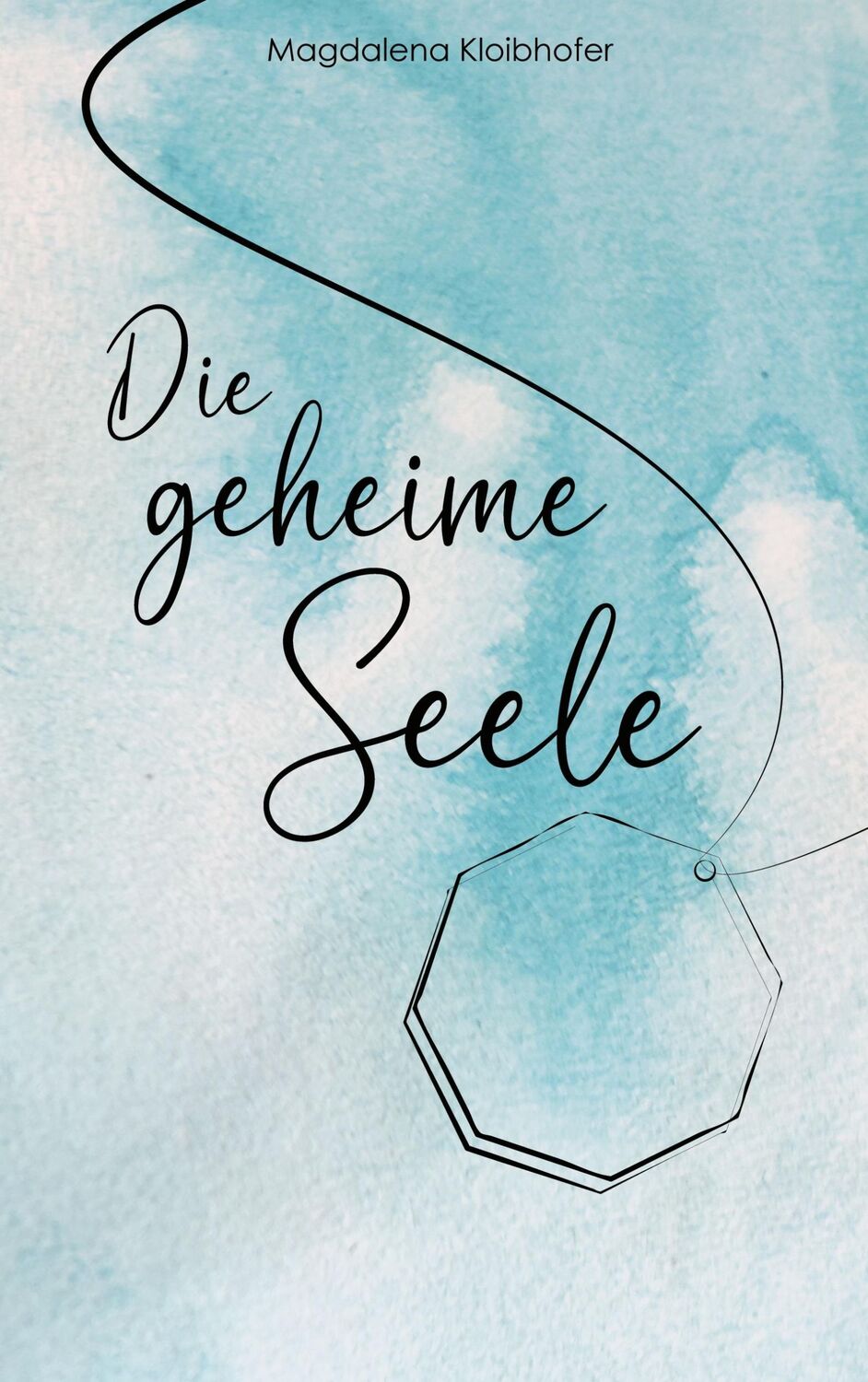 Cover: 9783759777065 | Die geheime Seele | Magdalena Kloibhofer | Taschenbuch | Paperback