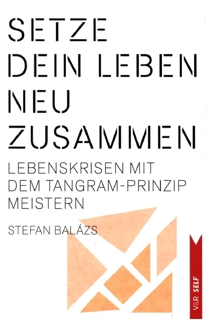 Cover: 9783525462836 | Setze dein Leben neu zusammen | Stefan Balázs | Taschenbuch | 215 S.