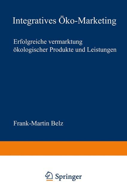 Cover: 9783824490479 | Integratives Öko-Marketing | Frank-Martin Belz | Taschenbuch | xvii