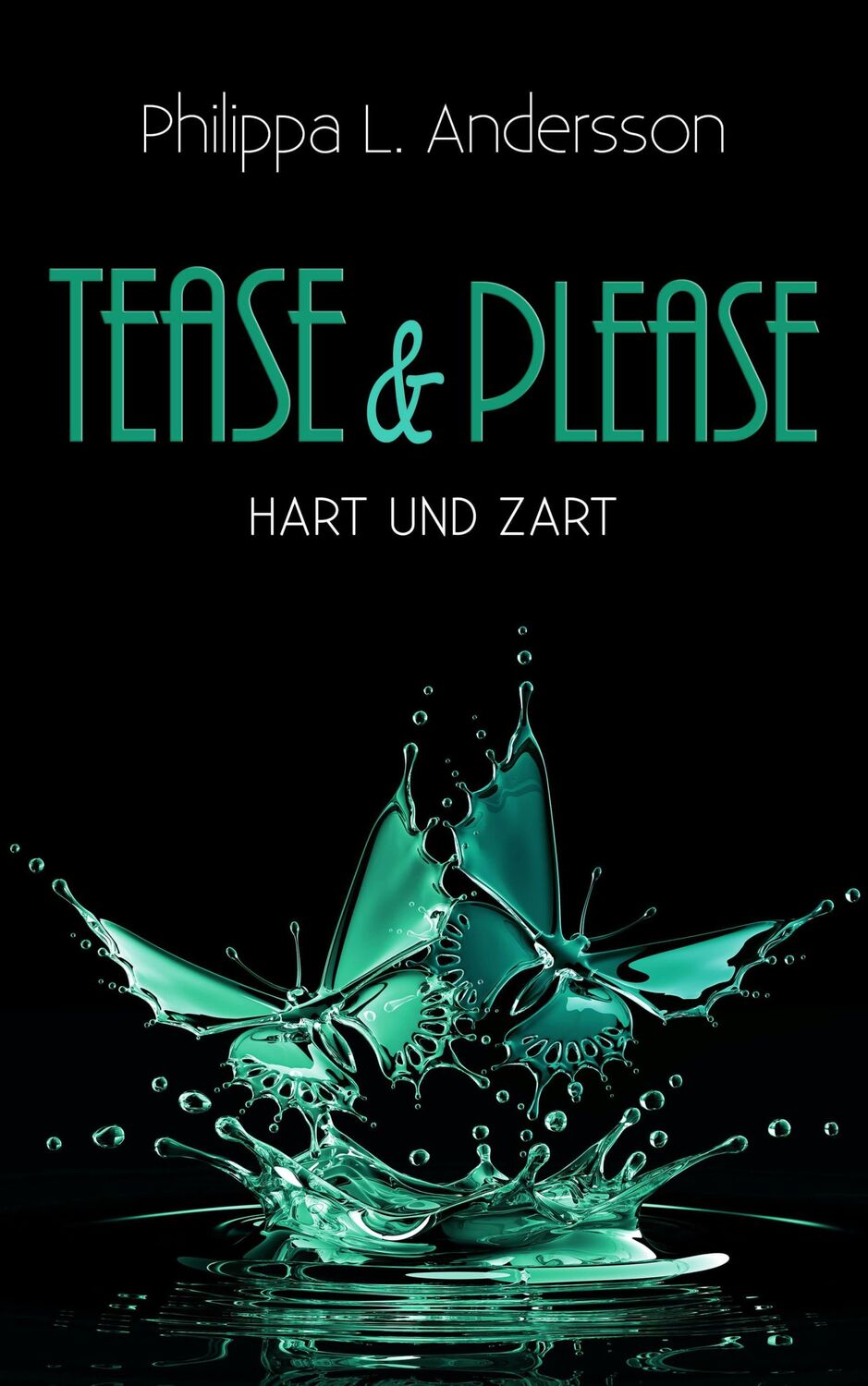 Cover: 9783964432674 | Tease &amp; Please - hart und zart | Philippa L. Andersson | Taschenbuch