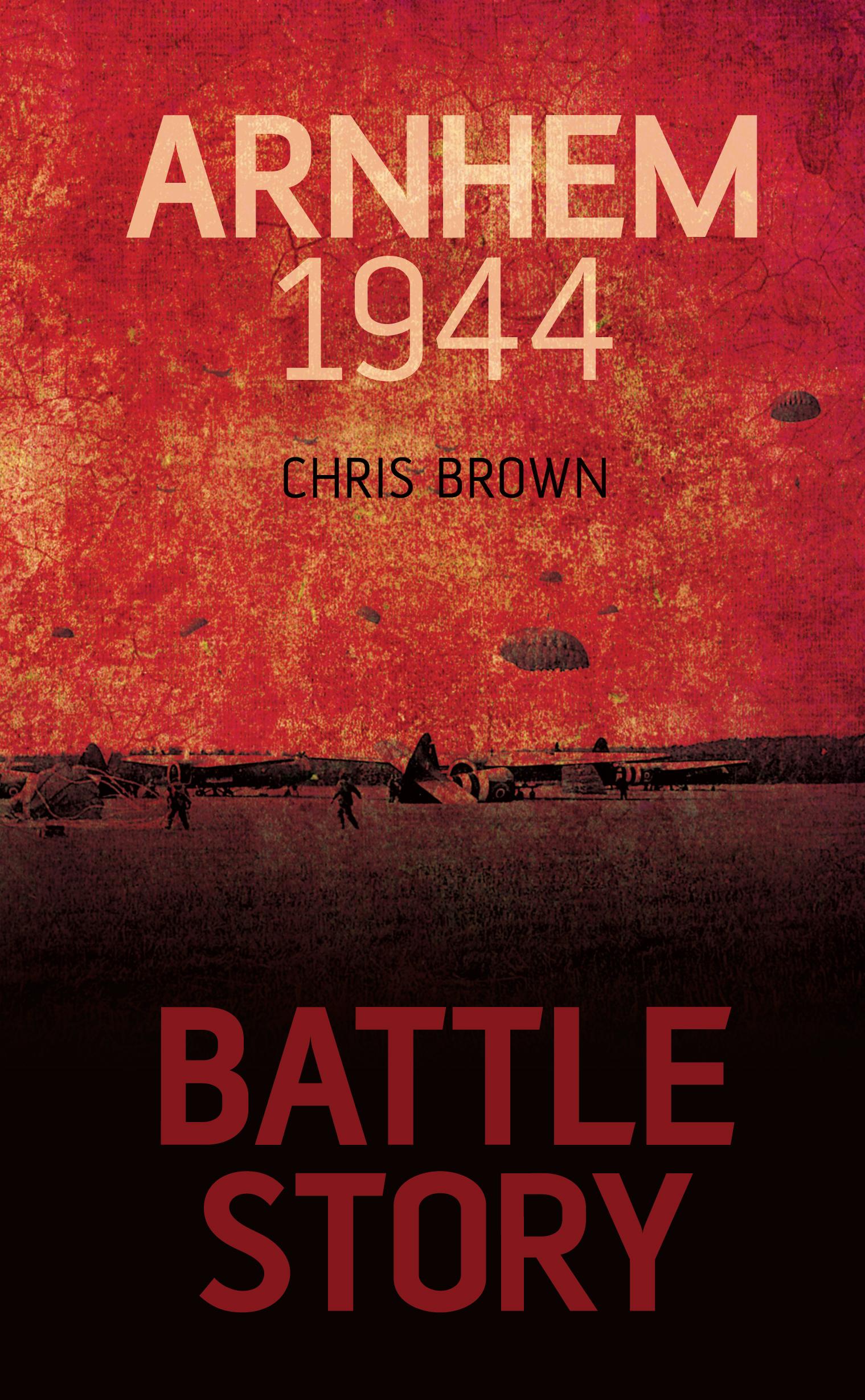 Cover: 9780752463117 | Brown, C: Battle Story: Arnhem 1944 | Chris Brown | Buch | Gebunden