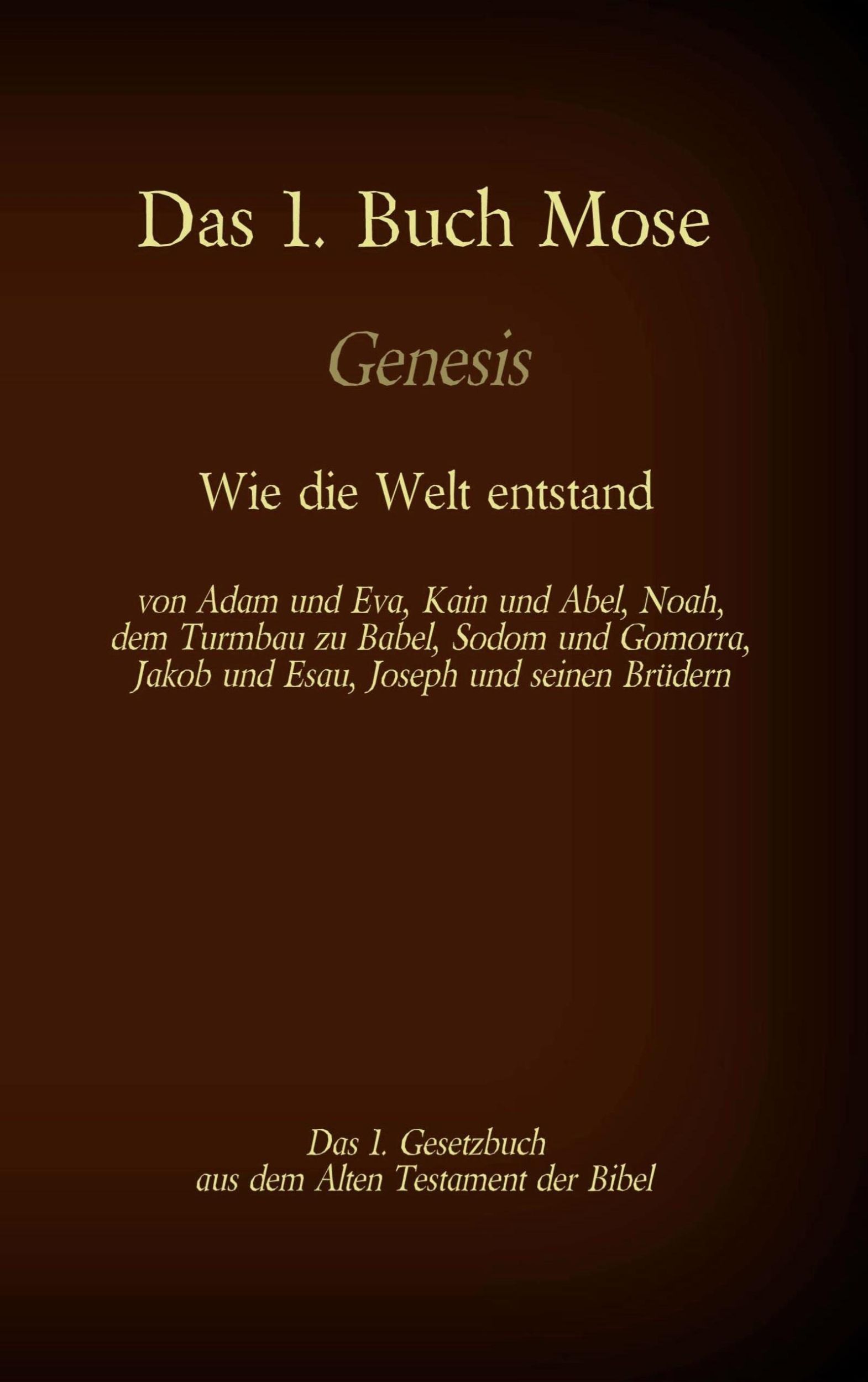 Cover: 9783740770099 | Das 1. Buch Mose, Genesis, das 1. Gesetzbuch aus der Bibel - Wie...