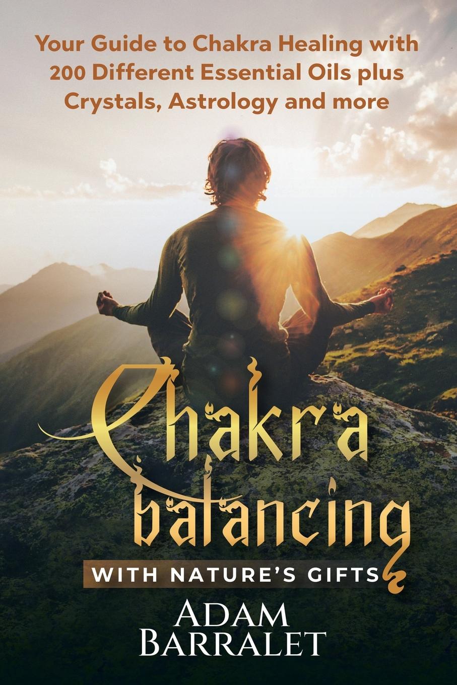 Cover: 9798369495773 | Chakra Balancing with Nature's Gifts | Adam Barralet | Taschenbuch