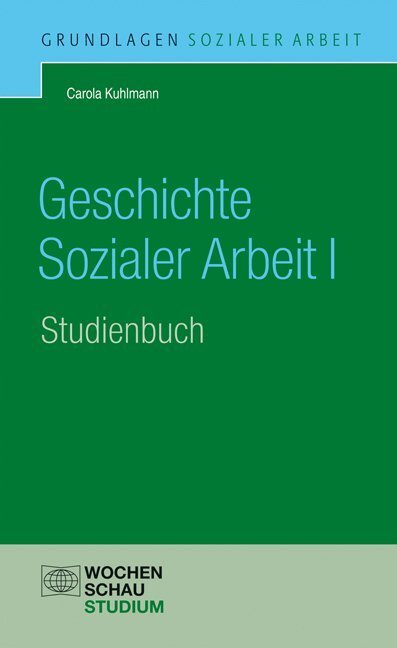 Cover: 9783899748604 | Geschichte Sozialer Arbeit. Tl.1 | Studienbuch | Carola Kuhlmann