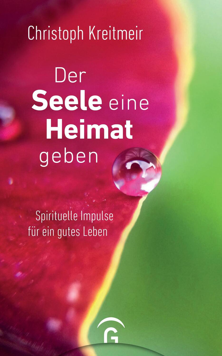 Cover: 9783579070360 | Der Seele eine Heimat geben | Spirituelle Impulse für ein gutes Leben