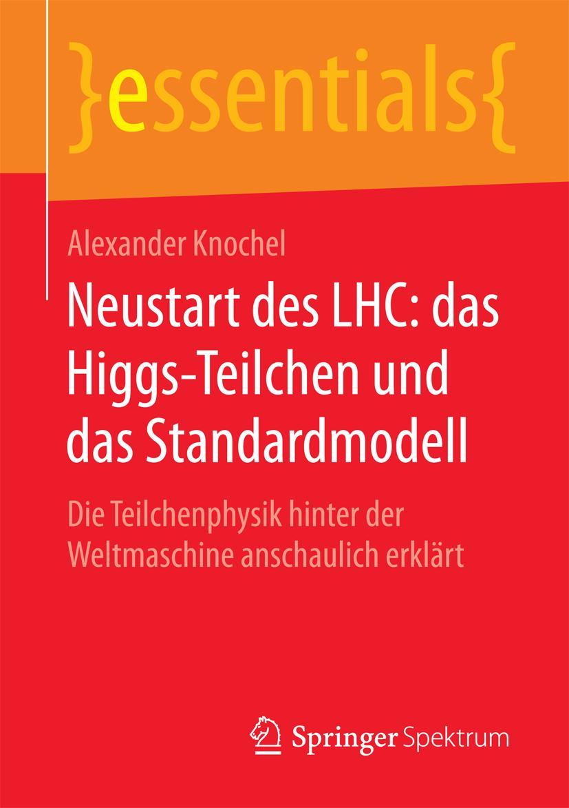 Cover: 9783658116262 | Neustart des LHC: das Higgs-Teilchen und das Standardmodell | Knochel