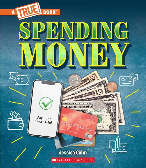 Cover: 9781339004945 | Spending Money: Budgets, Credit Cards, Scams... and Much More! (a...