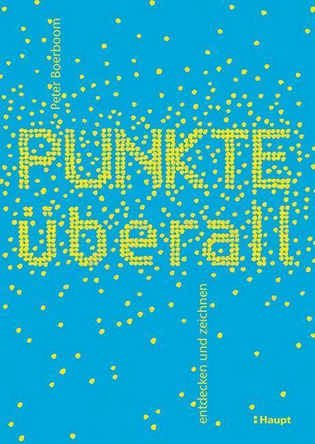 Cover: 9783258602639 | Punkte überall | entdecken und zeichnen | Peter Boerboom | Taschenbuch